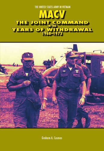 MACV: The Joint Command in the years of withdrawal, 1968-1973