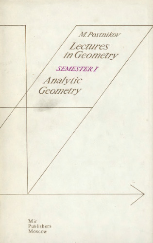 Lectures in Geometry. Semester I. Analytic Geometry.