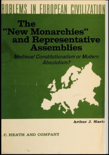 The New Monarchies and Representative Assemblies : Mediaeval Constitutionalism or Modern Absolutism ?