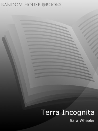Terra Incognita. Travels in Antarctica