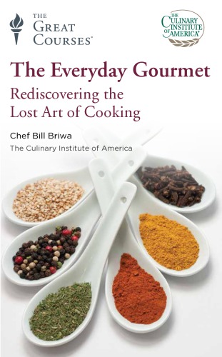 The Everyday Gourmet: Rediscovering the Lost Art of Cooking