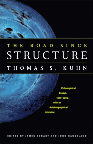 The Road since Structure: Philosophical Essays, 1970-1993, with an Autobiographical Interview