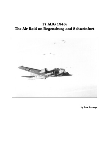 The Air Raid on Regensburg and Schweinfurt 17 August 1943