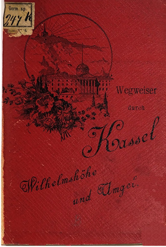 Kassel, Wilhelmshöhe und Umgebung : Praktischer Wegweiser mit Plänen von Kassel, der Aue und Wilhemshöhe