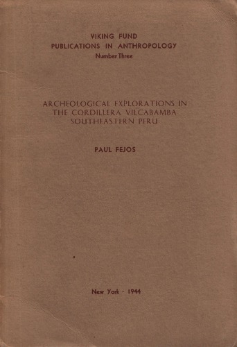 Archaeological explorations in the cordillera Vilcabamba Southeastern Peru