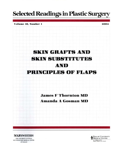 Selected Readings in Plastic Surgery; 10(1) Skin Grafts and Skin Substitutes; Principles of Flaps