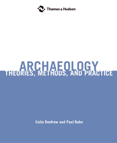 Archaeology: Theories, Methods, and Practice: Theories, Methods, and Practice)