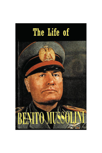The Life of Benito Mussolini