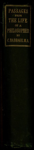 Passages from the life of a philosopher, by Charles Babbage, ...