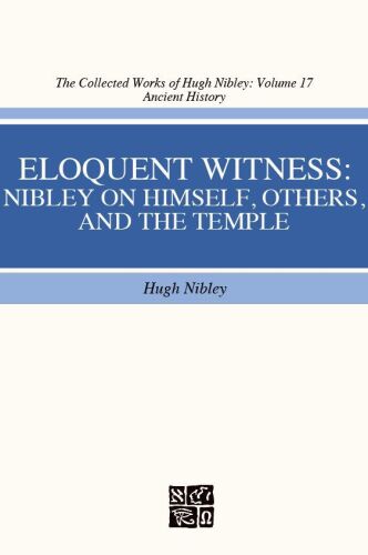 Eloquent Witness: Nibley on Himself, Others, and the Temple