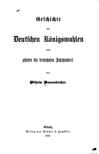 Geschichte der deutschen Königswahlen vom zehnten bis dreizehnten Jahrhundert