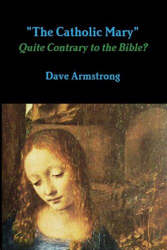 "The Catholic Mary": Quite Contrary to the Bible?