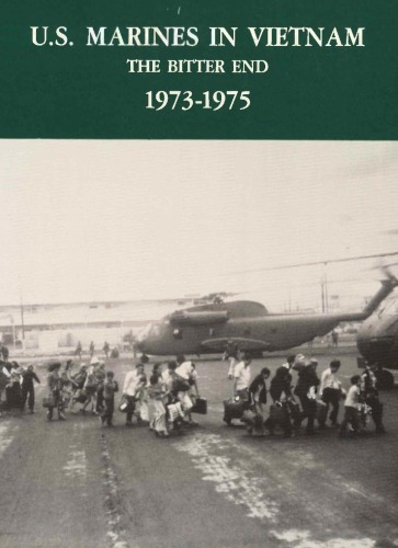 U.S. Marines in Vietnam: The bitter end, 1973-1975