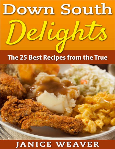 Down South Delights: The 25 Best Recipes from the True South