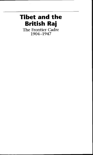 Tibet and the British Raj: The Frontier Cadre 1904-1947