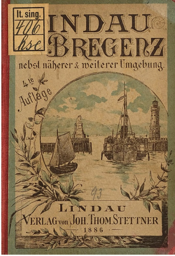 Lindau - Bregenz nebst näherer und weiterer Umgebung. Landschaftliches und Geschichtliches