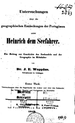 Untersuchungen über die geographischen Entdeckungen der Portugiesen unter Heinrich dem Seefahrer : Ein Beitrag zur Geschichte des Seehandels und der Geographie im Mittelalter / Untersuchungen über die Negerländer der Araber und über den Seehandel der Italiener, Spanier und Portugiesen im Mittelalter