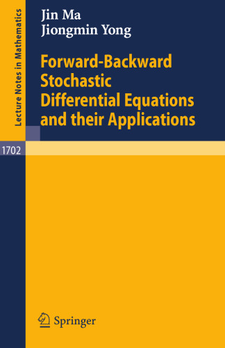 Forward-Backward Stochastic Differential Equations and their Applications (Lecture Notes in Mathematics, 1702)