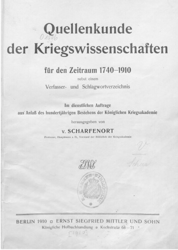 Quellenkunde der Kriegswissenschaften für den Zeitraum 1740-1910 nebst einem Verfasser- und Schlagwortverzeichnis; im dienstlichen Auftrage aus Anlaß des hundertjährigen Bestehens der Königlichen Kriegsakademie