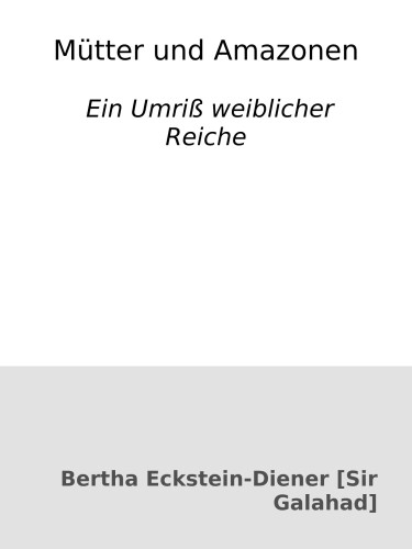 Mütter und Amazonen : Ein Umriß weiblicher Reiche