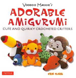 Voodoo Maggie's Adorable Amigurumi Cute and Quirky Crocheted Critters