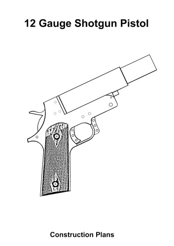 12 Gauge Shotgun Pistol - Practical Scrap Metal Small Arms Volume 25