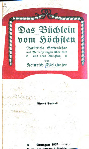 Das Büchlein vom Höchsten : Natürliche Gotteslehre mit Betrachtungen über alte und neue Religion