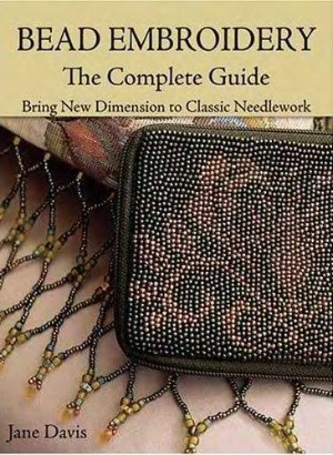 Bead Embroidery The Complete Guide Bring New Dimension to Classic Needlework