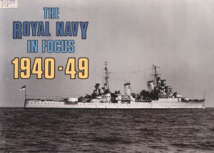 The Royal Navy In Focus 1940-1949