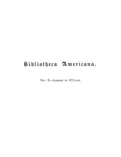 Bibliotheca Americana: a dictionary of books relating to America, from its discovery to the present time, Vol. 10