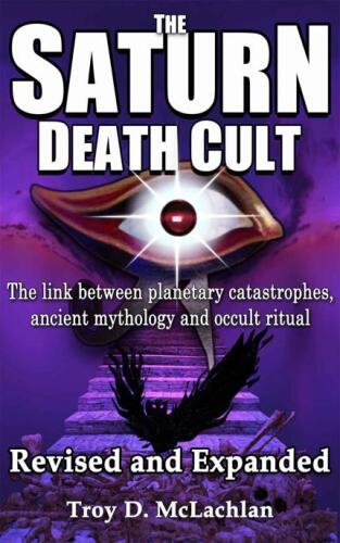 The Saturn death cult. The link between planetary catastrophes, ancient mythology and occult ritual