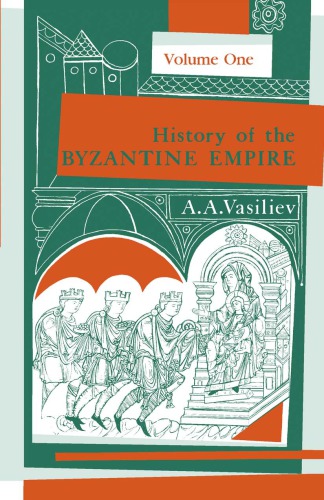History of the Byzantine Empire, 324–1453, Volume I
