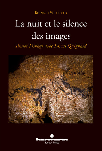 La nuit et le silence des images: penser l'image avec Pascal Quignard