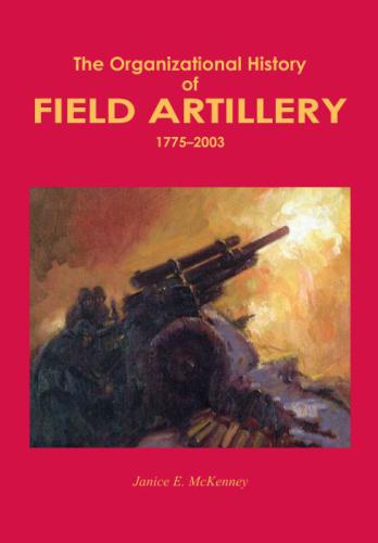 The Organizational History of Field Artillery 1775 - 2003