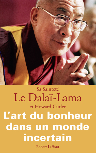 L'Art du bonheur dans un monde incertain