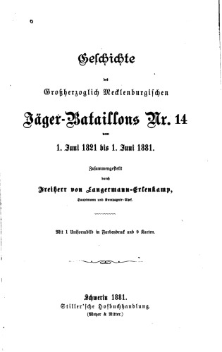 Geschichte des Großherzoglich Mecklenburgischen Jäger-Bataillons Nr. 14 vom 1. Juni 1821 bis 1. Juni 1881