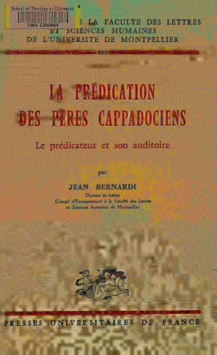 La Prédication des Pères Cappadociens. Le prédicateur et son auditoire