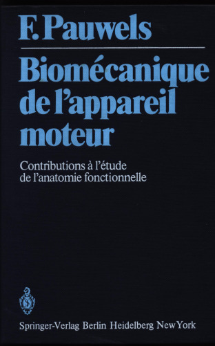 Biomecanique de l'appareil moteur - contributions a l'etude de l'anatomie fonctionnelle