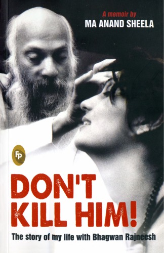 Dont Kill Him Story Of My Life With Bhagwan Rajneesh