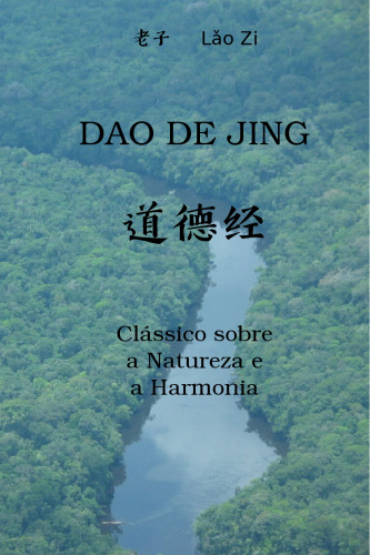 Dao De Jing - Clássico Sobre a Natureza e a Harmonia