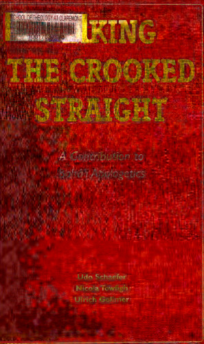 Making the Crooked Straight: A Contribution to Bahá'í Apologetics