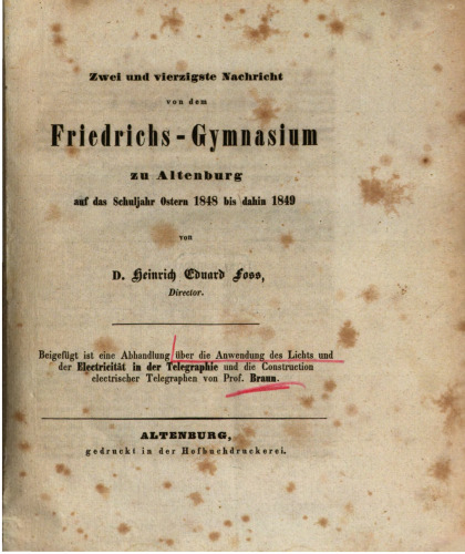 Zweiundvierzigste Nachricht von dem Friedrichs-Gymnasium zu Altenburg auf das Jahr 1848 bis dahin 1849. Beigefügt ist eine Abhandlung über die Anwendung des Lichts und der Elektrizität in der Telegraphie und die Konstruktion elektrischer Telegraphen