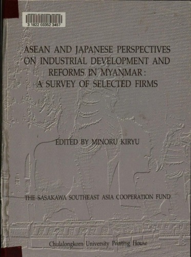 ASEAN and Japanese perspectives on industrial development and reforms in Myanmar : a survey of selected firms