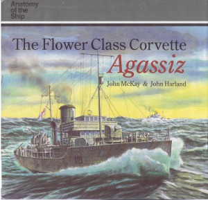 The Flower Class Corvette Agassiz (Anatomy of the Ship)