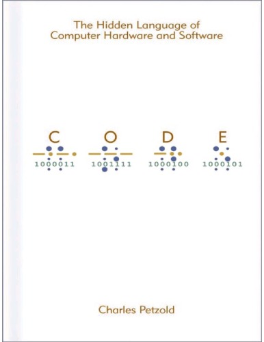 Code: The Hidden Language of Computer Hardware and Software