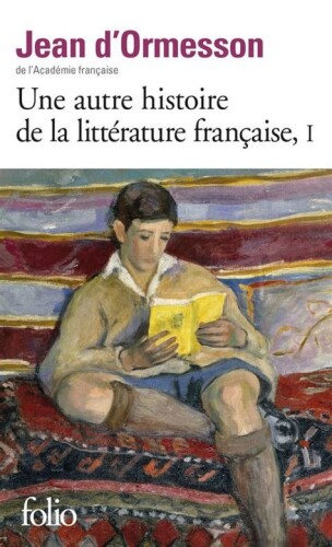 Une autre histoire de la Littérature Française - Tome I