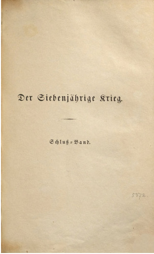Der Siebenjährige Krieg / Aus den Staatsarchiven bearbeitet