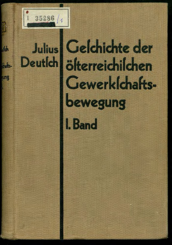 Geschichte der österreichischen Gewerkschaftsbewegung I. Band Von den Anfängen bis zur Zeit des Weltkrieges