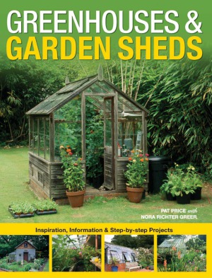 Greenhouses & Garden Sheds Inspiration, Information & Step-by-Step Projects