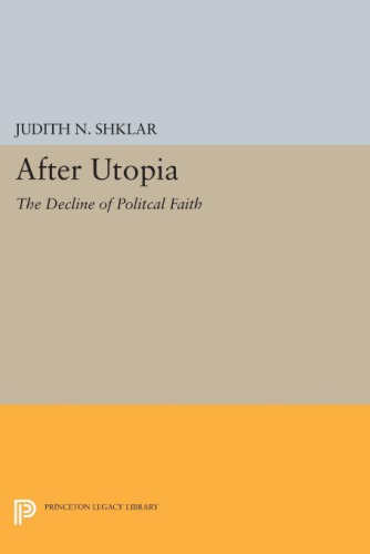 After Utopia The Decline of Political Faith